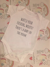 Load image into Gallery viewer, &quot;Watch your f*cking mouth, there is a baby in the room&quot; baby grow

